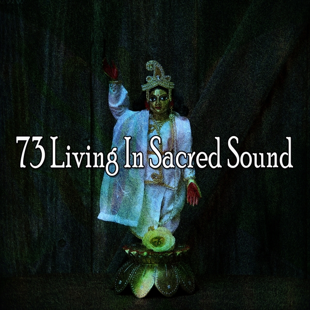 73 Living In Sacred Sound