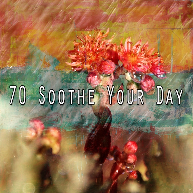 70 Soothe Your Day