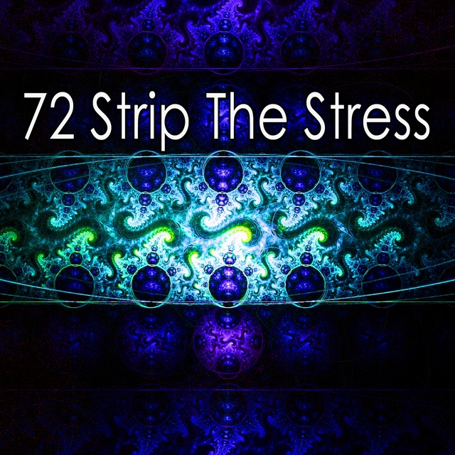 72 Strip the Stress