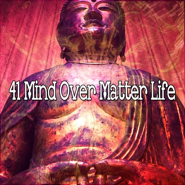 41 Mind over Matter Life