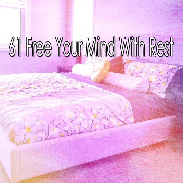 61 Free Your Mind with Rest