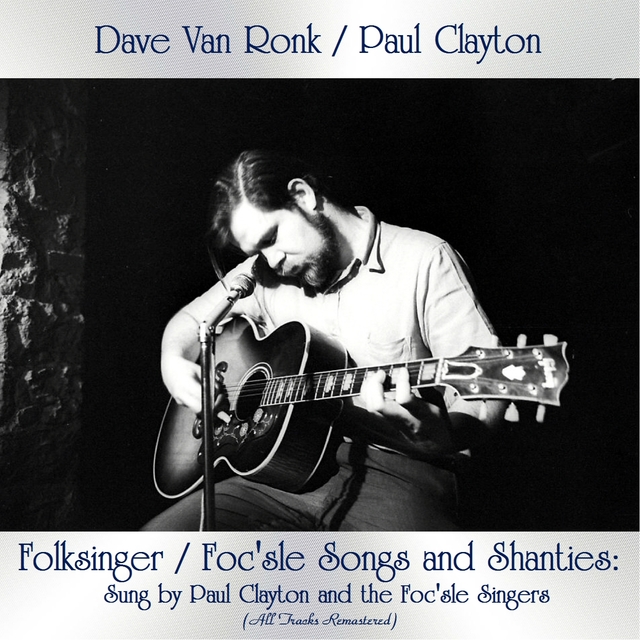 Folksinger / Foc'sle Songs and Shanties: Sung by Paul Clayton and the Foc'sle Singers