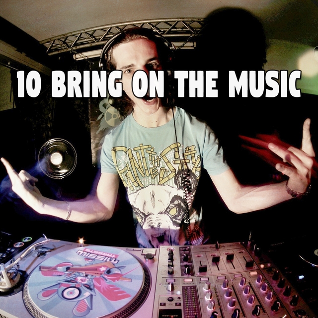 10 Bring on the Music