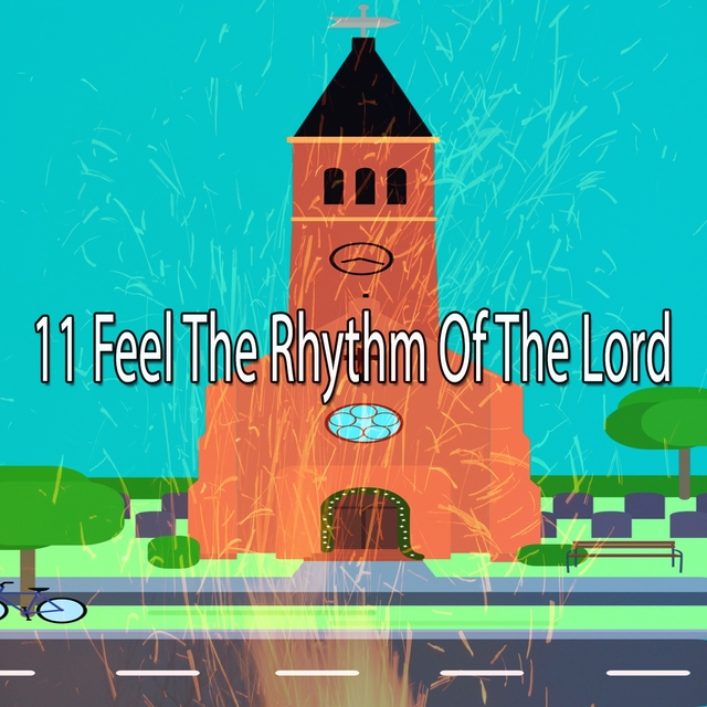 11 Feel the Rhythm of the Lord