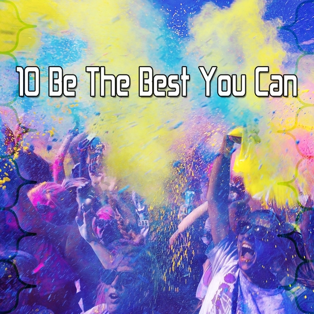 10 Be the Best You Can