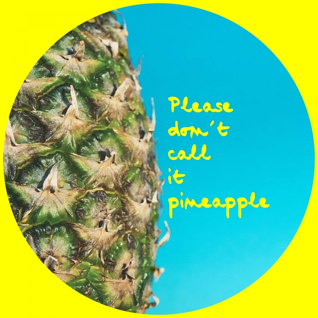 Please Don't Call It Pineapple