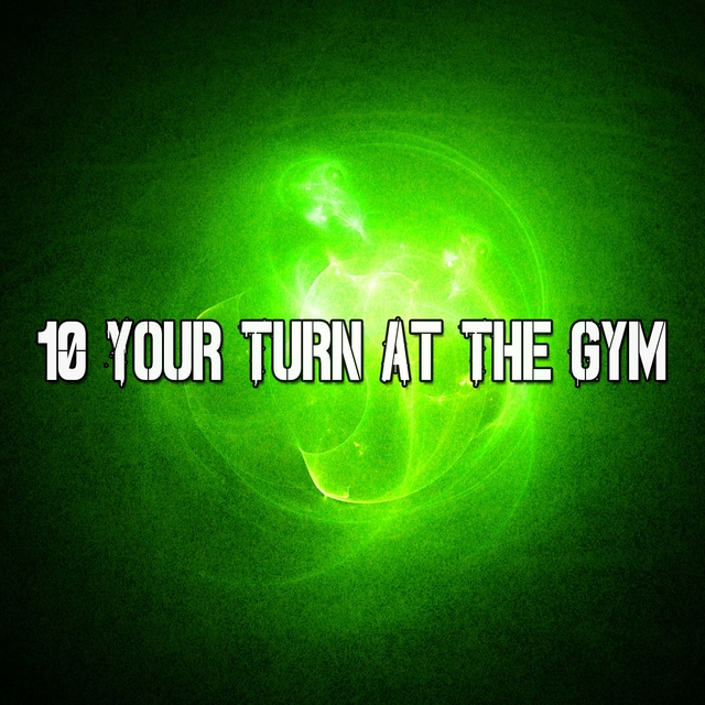 10 Your Turn at the Gym