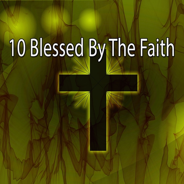 10 Blessed by the Faith