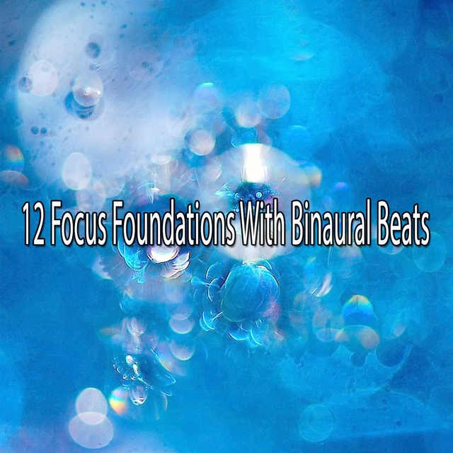 12 Focus Foundations with Binaural Beats