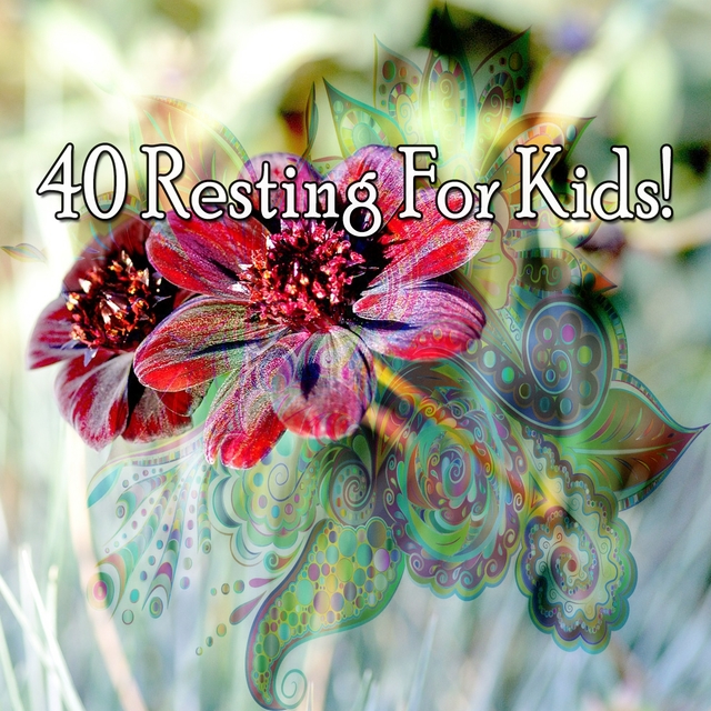 40 Resting for Kids!