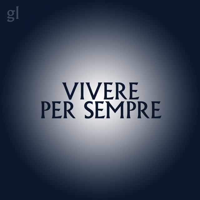 Vivere Per Sempre