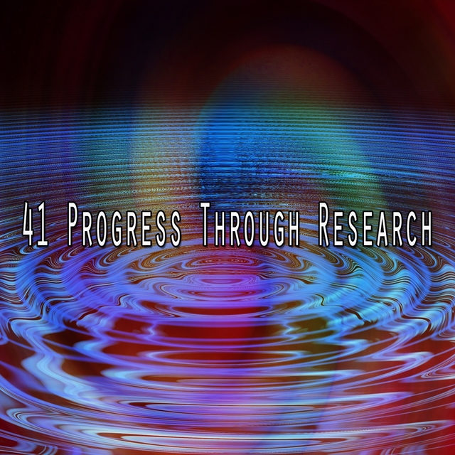 41 Progress Through Research