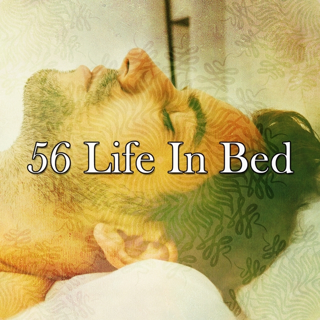 56 Life in Bed