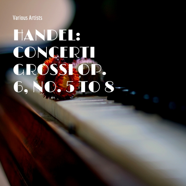 Couverture de Handel: Concerti Grossi Op. 6, No. 5 to 8