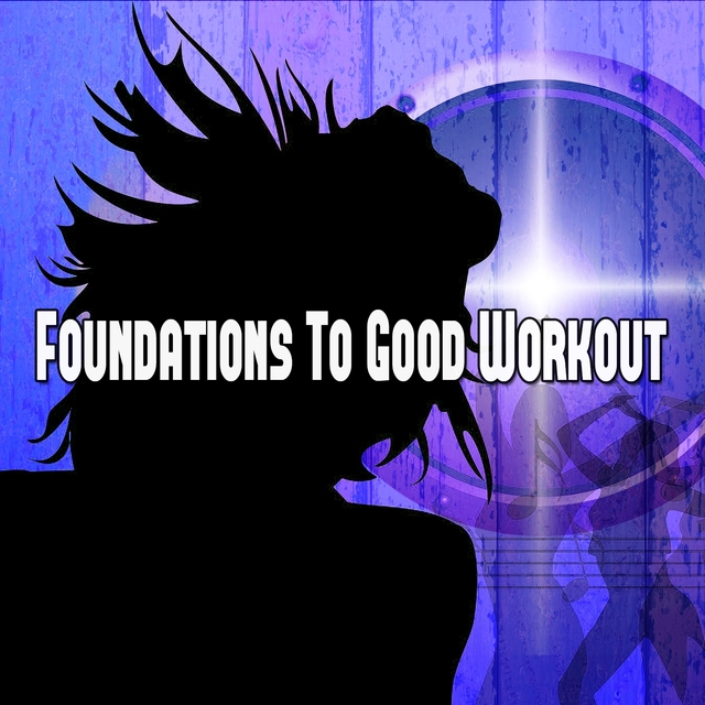 Foundations to Good Workout