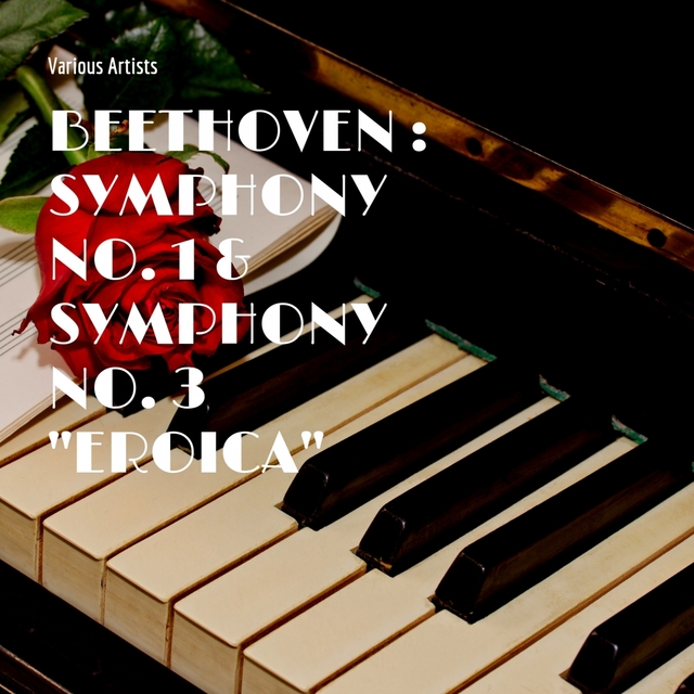 Beethoven : Symphony No. 1 & Symphony No. 3 ''Eroica''