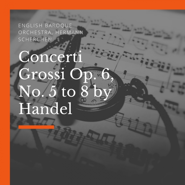 Couverture de Concerti Grossi Op. 6, No. 5 to 8 by Handel