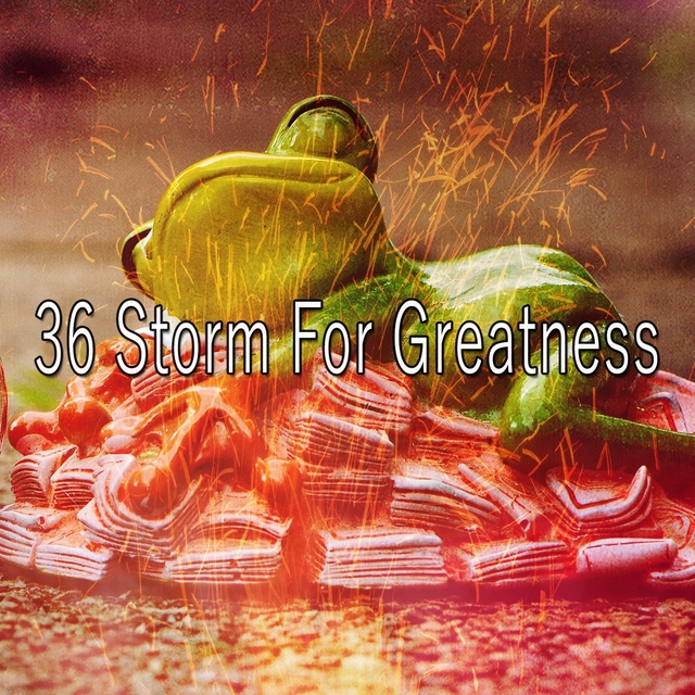 36 Storm for Greatness