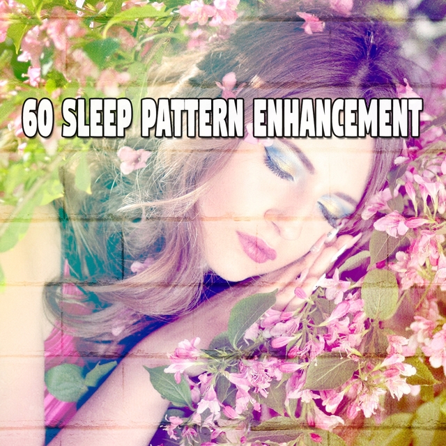 60 Sleep Pattern Enhancement