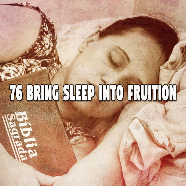 76 Bring Sleep into Fruition