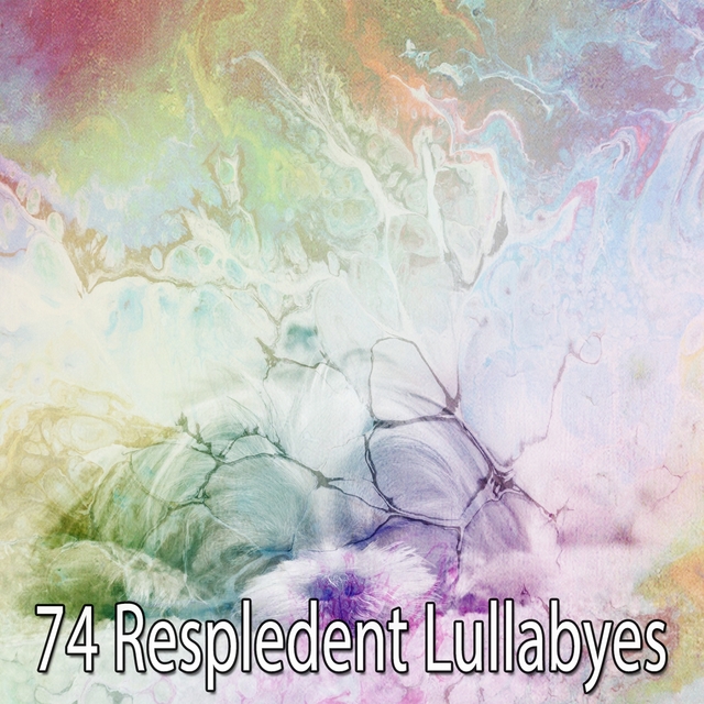 74 Respledent Lullabyes