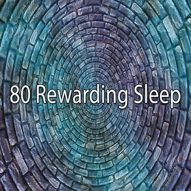 80 Rewarding Sleep