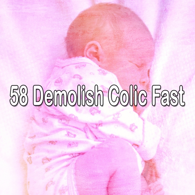 58 Demolish Colic Fast