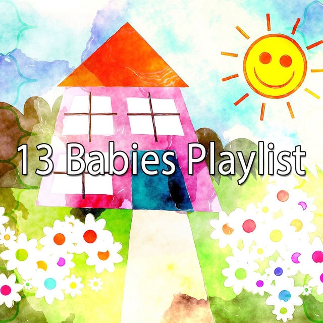 13 Babies Playlist