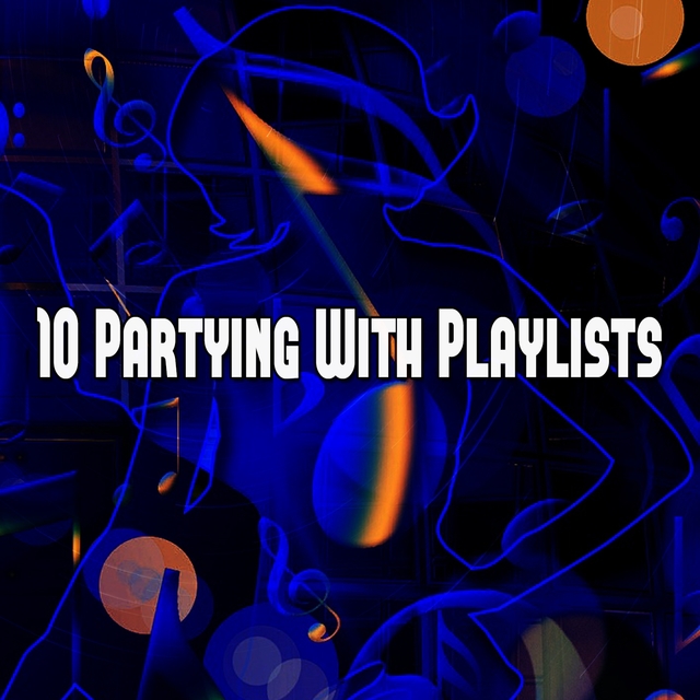 10 Partying with Playlists