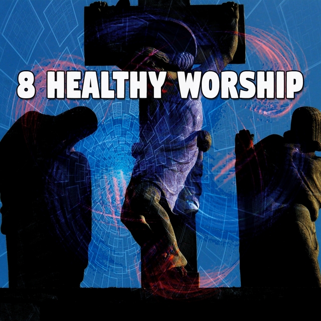 8 Healthy Worship