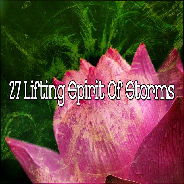 27 Lifting Spirit of Storms