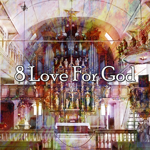 8 Love for God