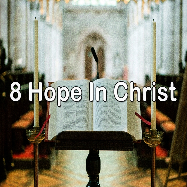 8 Hope in Christ