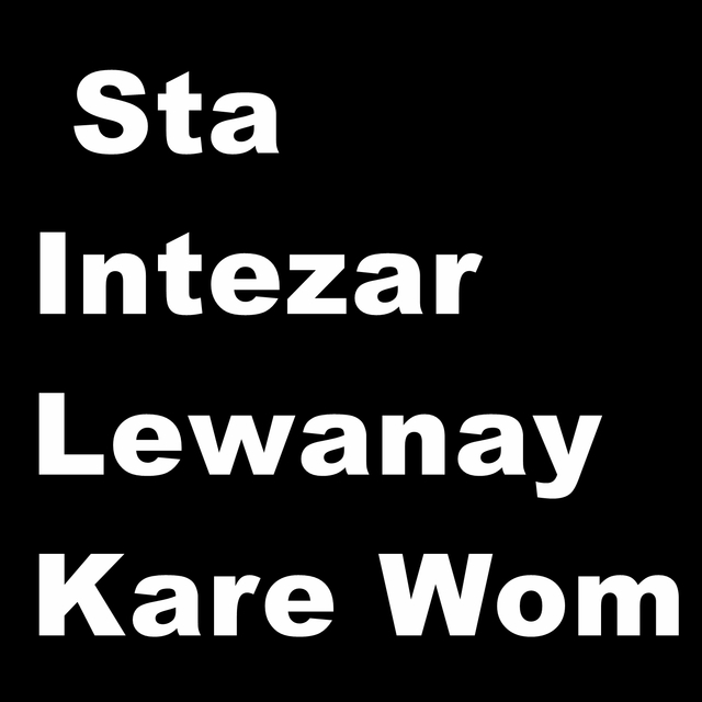 Sta Intezar Lewanay Kare Wom