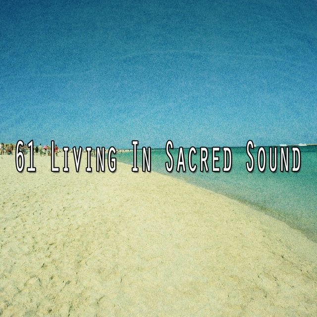 61 Living In Sacred Sound