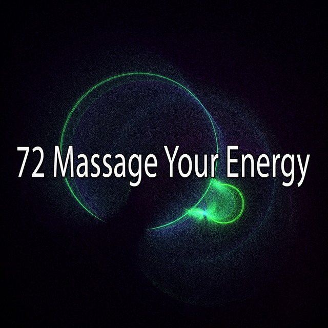 72 Massage Your Energy