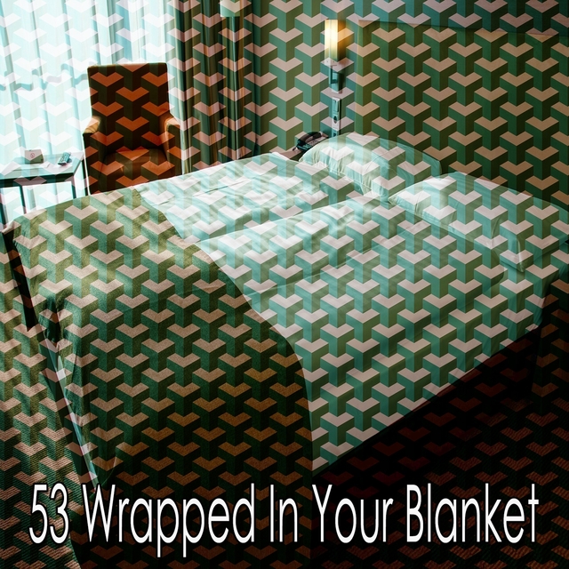 53 Wrapped in Your Blanket