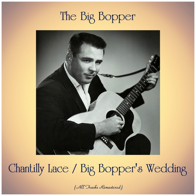 Chantilly Lace / Big Bopper's Wedding