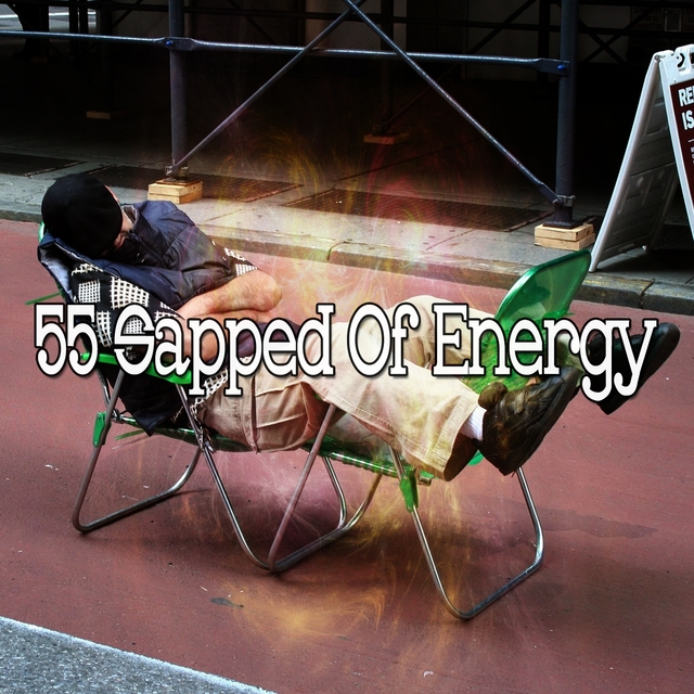 55 Sapped of Energy