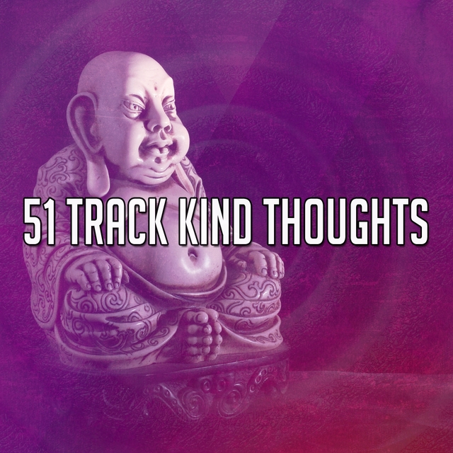 51 Track Kind Thoughts