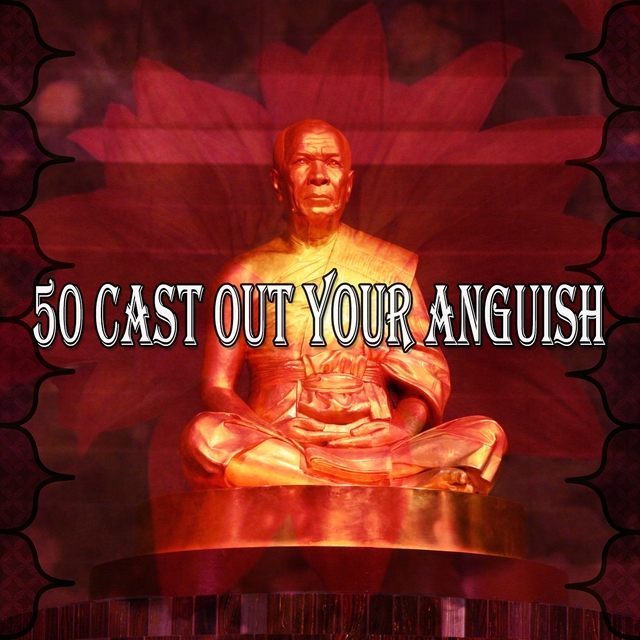 50 Cast out Your Anguish