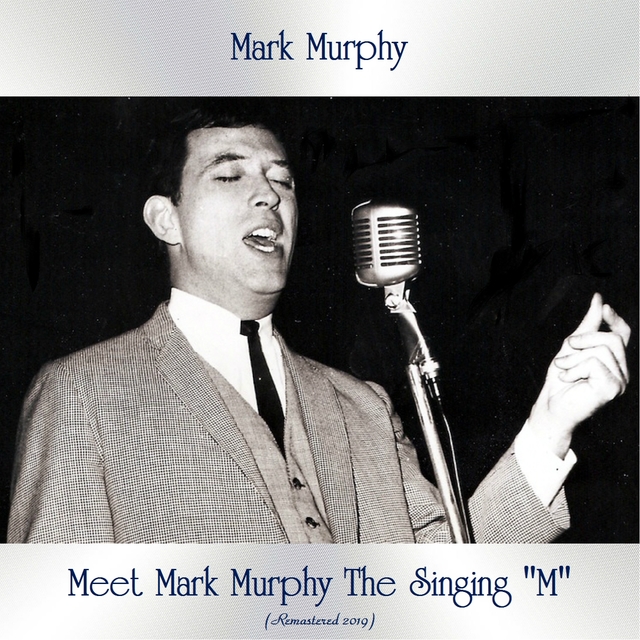 Meet Mark Murphy The Singing "M"