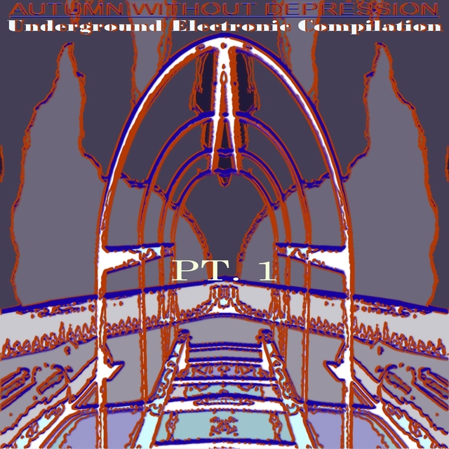 Couverture de Autumn Without Depression.Underground Electronic Compilation., Pt. 1