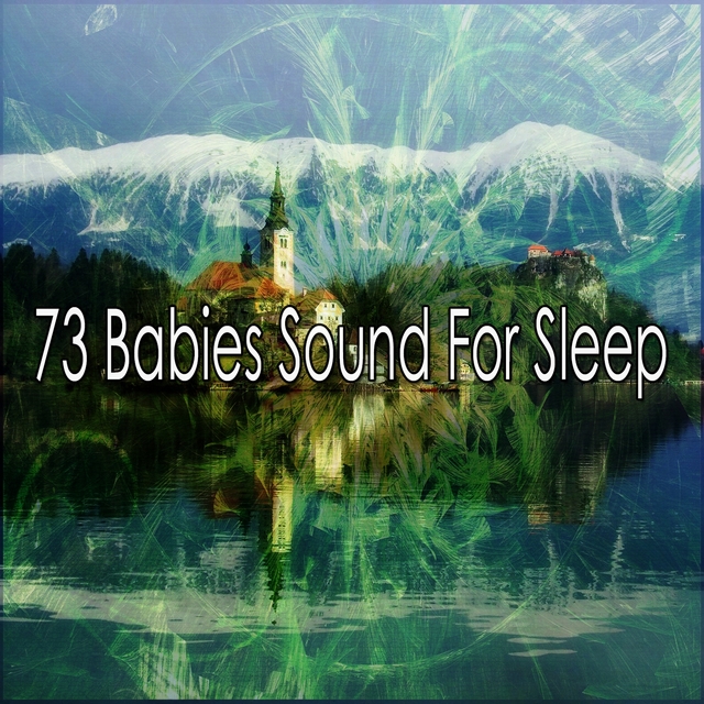 73 Babies Sound for Sleep