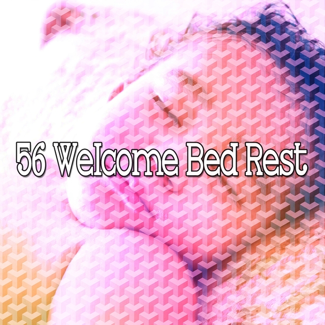 56 Welcome Bed Rest