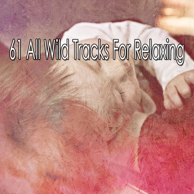 61 All Wild Tracks for Relaxing