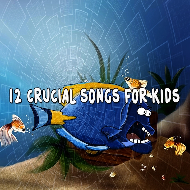 Couverture de 12 Crucial Songs for Kids