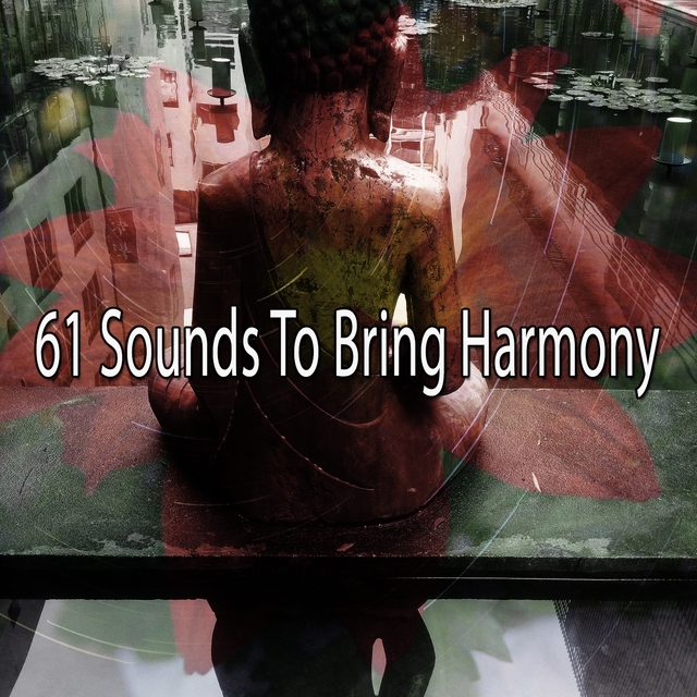 61 Sounds to Bring Harmony