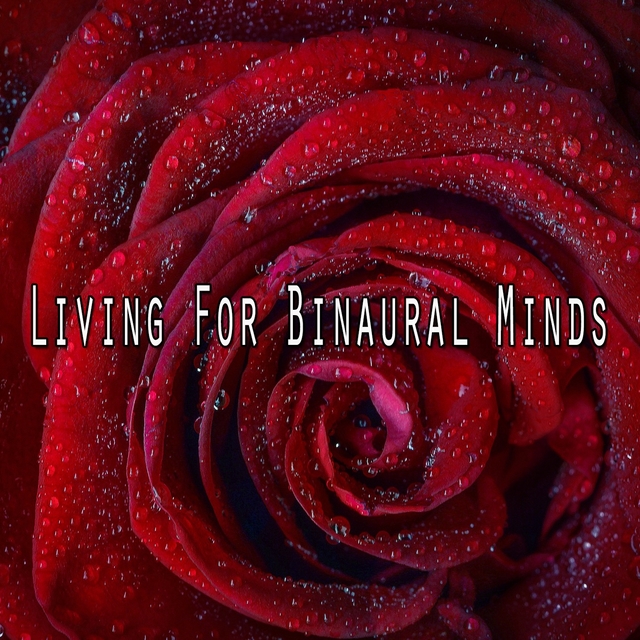 Living for Binaural Minds