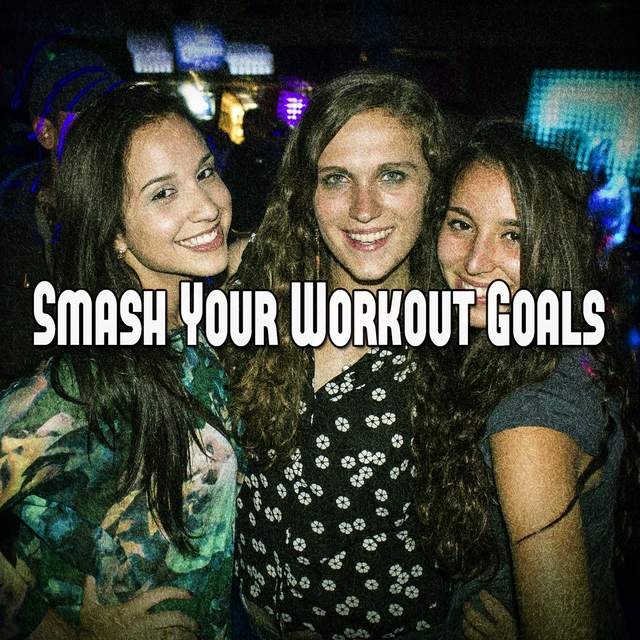 Smash Your Workout Goals